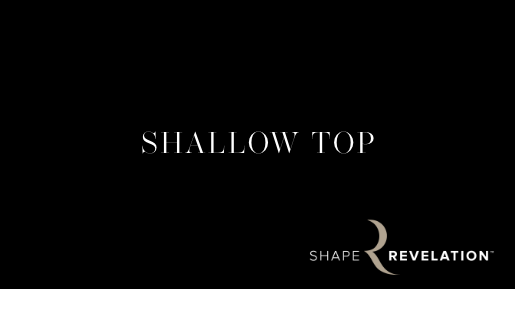 Shape Revelation® - Shallow Top